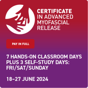 Certificate in Advanced Myofascial Release 18-27 June 2024 (Pay Upfront)